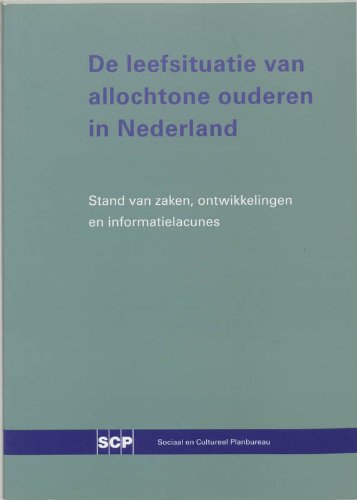 De leefsituatie van allochtone ouderen in Nederland: stand van zaken, ontwikkelingen en informatielacunes : voorstudie (SCP-publicatie, 2001/21) Books