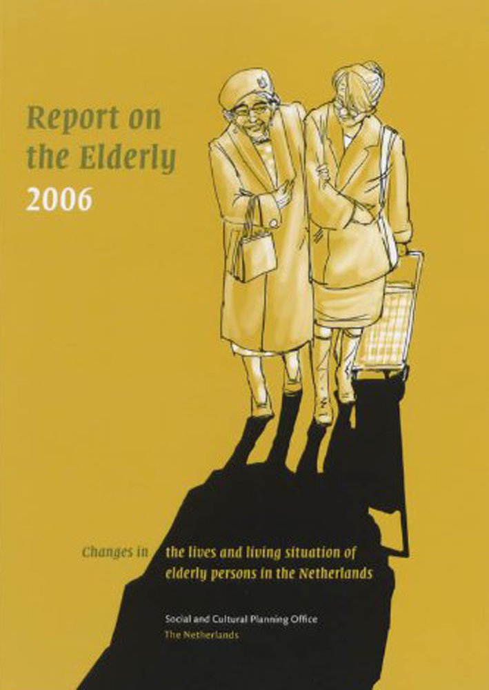 Report on the Elderly 2006: Changes in Lives and Living Situation of Elderly Persons in the Netherlands: Changes in Living Conditions and Lifecourse (SCP-publicatie, 2006) Books