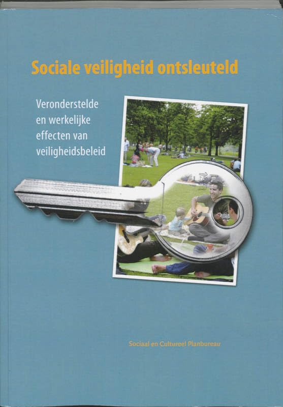 Sociale veiligheid ontsleuteld: veronderstelde en werkelijke effecten van veiligheidsbeleid book