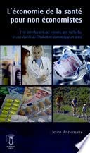 L'économie de la santé pour non économistes: Une introduction aux notions, aux méthodes, et aux éceuils de l'évaluation économique en santé Medicine