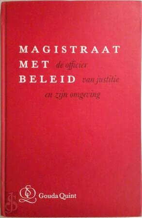 Magistraat met beleid : de officier van Justitie en zijn omgeving : opstellen aangeboden aan mr. C. van Steenderen bij zijn afscheid als hoofdofficier van justitie te Amsterdam op 25 september 1992. Books