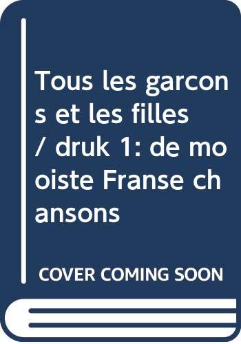 Tous les garçons et les filles: de mooiste Franse chansons book