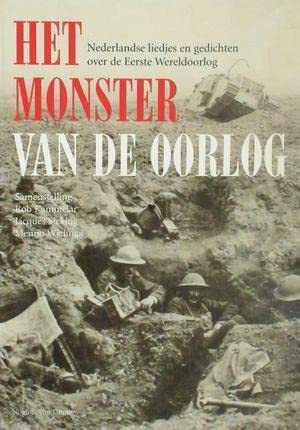 Het monster van de oorlog: Nederlandse liedjes en gedichten over de Eerste Wereldoorlog Poetry