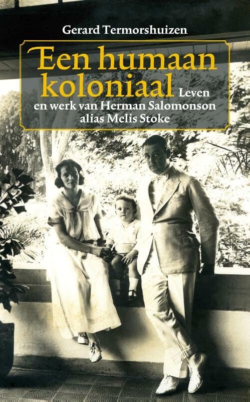 Een humaan koloniaal: leven en werk van Herman Salomonson, alias Melis Stoke book