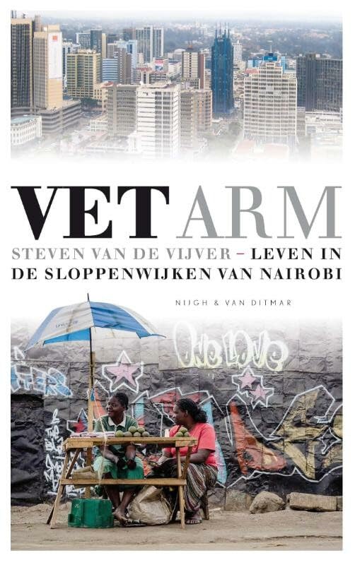 Vet arm: leven in de sloppenwijken van Nairobi book