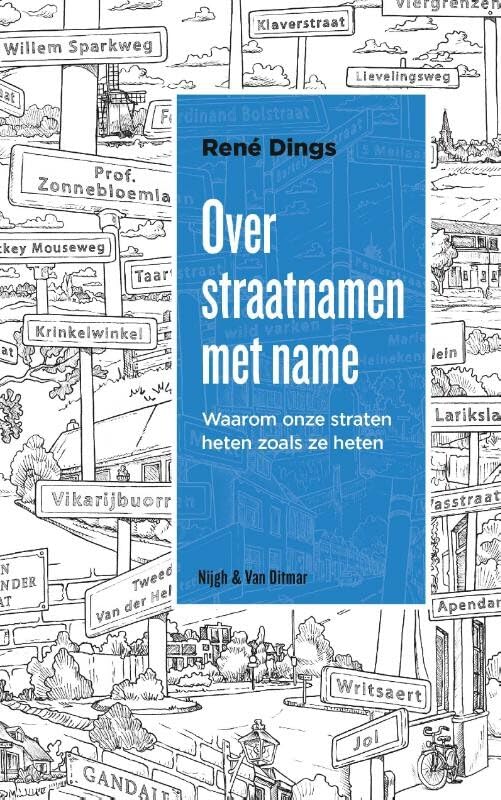 Over straatnamen met name: waarom onze straten heten zoals ze heten book