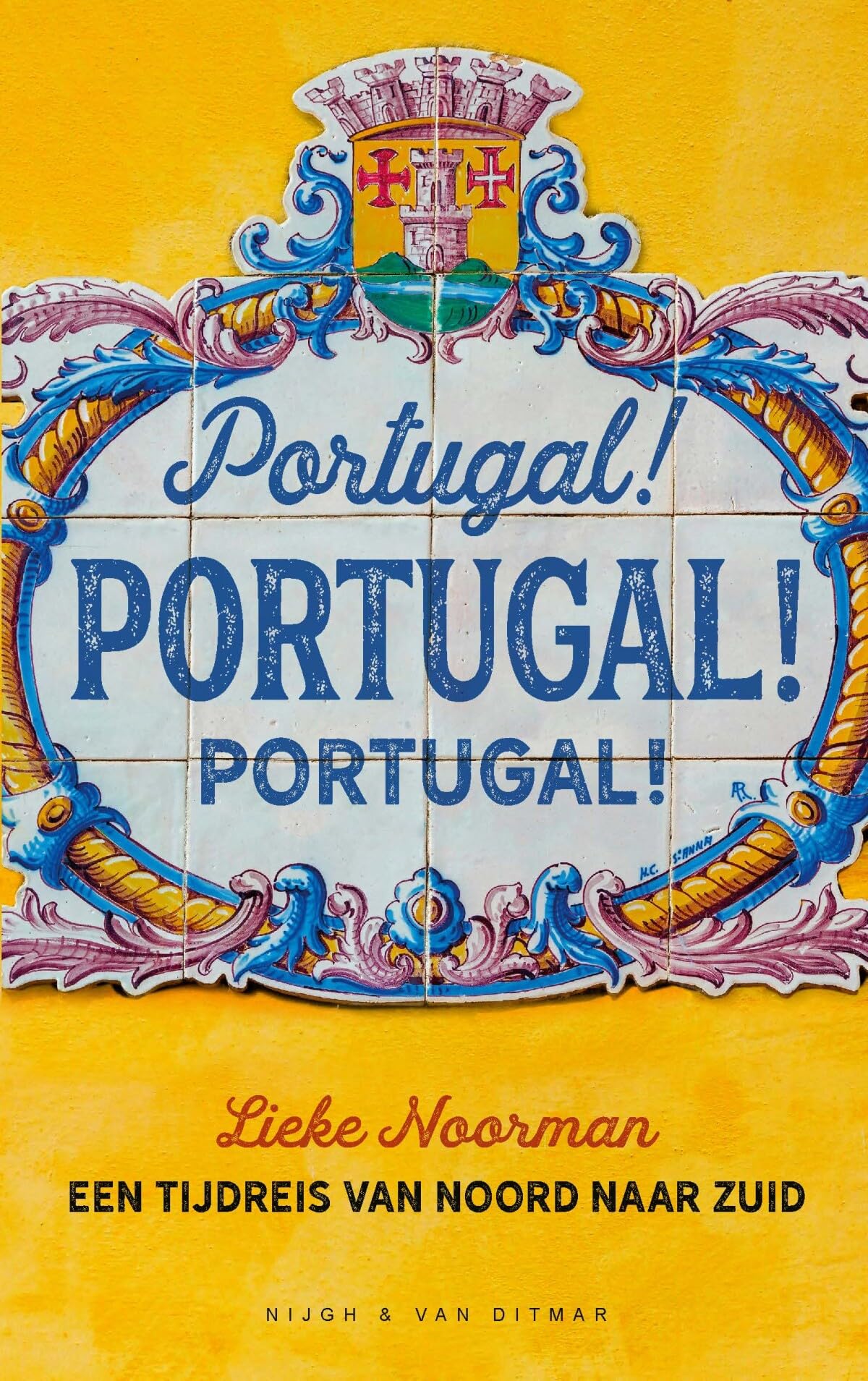 Portugal! Portugal! Portugal!: een tijdreis van noord naar zuid Books