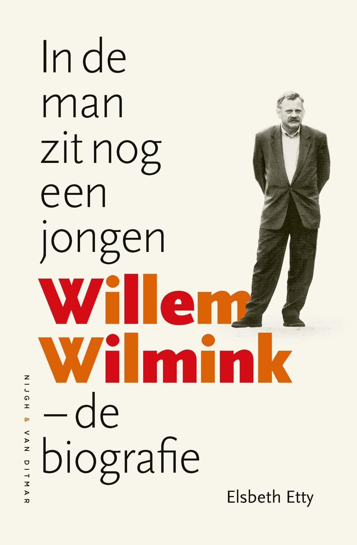 In de man zit nog een jongen: Willem Wilmink – de biografie book
