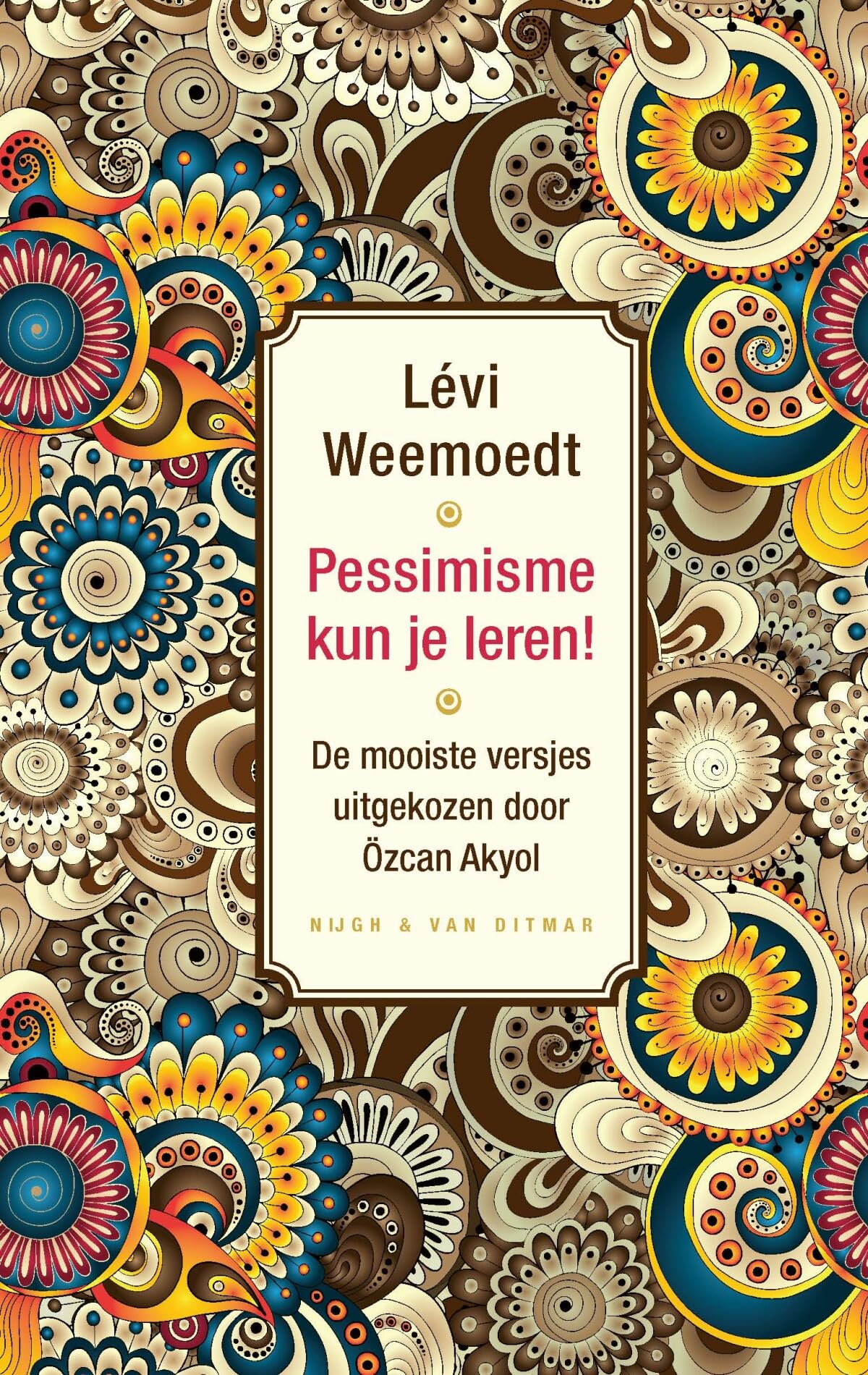 Pessimisme kun je leren!: de mooiste versjes uitgekozen door Özcan Akyol Poetry