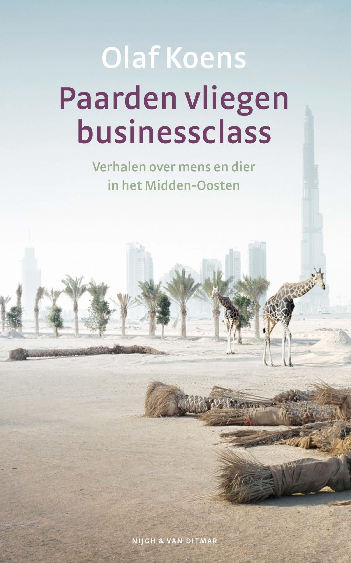 Paarden vliegen businessclass: verhalen over mens en dier in het Midden-Oosten Essays & Short Stories