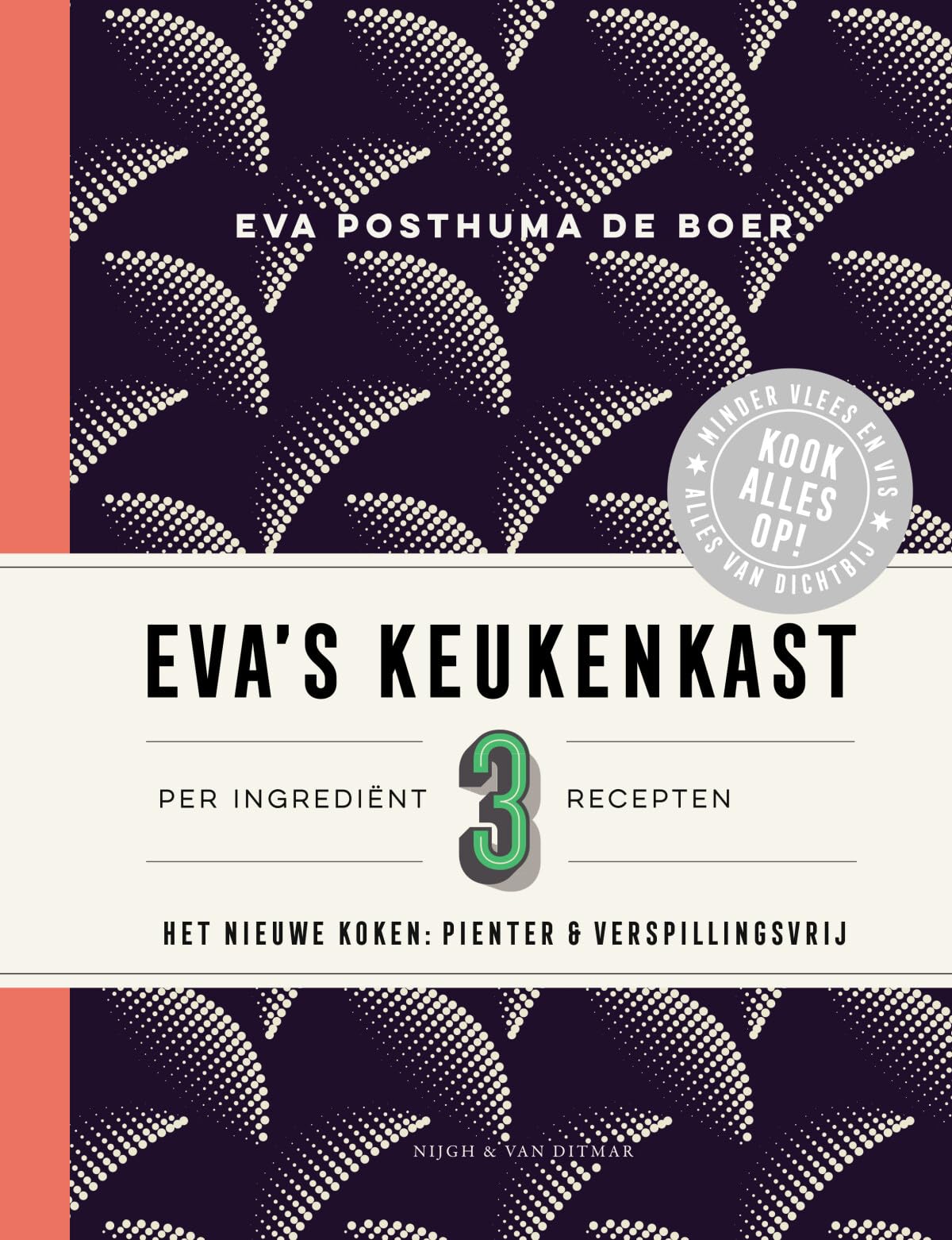 Eva's keukenkast: per ingrediënt 3 recepten : het nieuwe koken : pienter & verspillingsvrij Leisure, Home & Garden