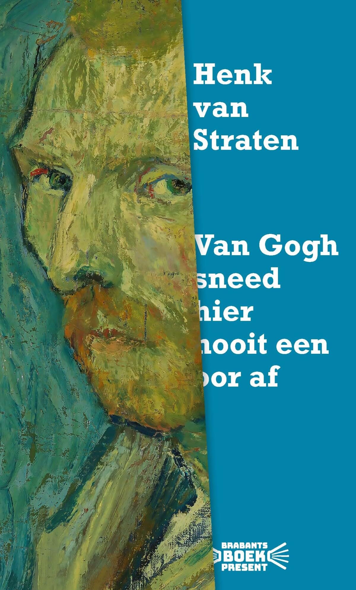 Van Gogh sneed hier nooit een oor af Contemporary literature
