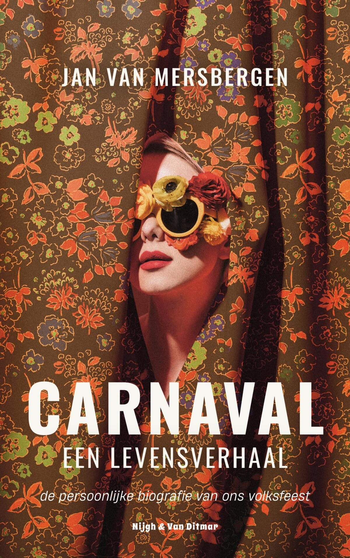 Carnaval, een levensverhaal: de persoonlijke biografie van ons volksfeest book