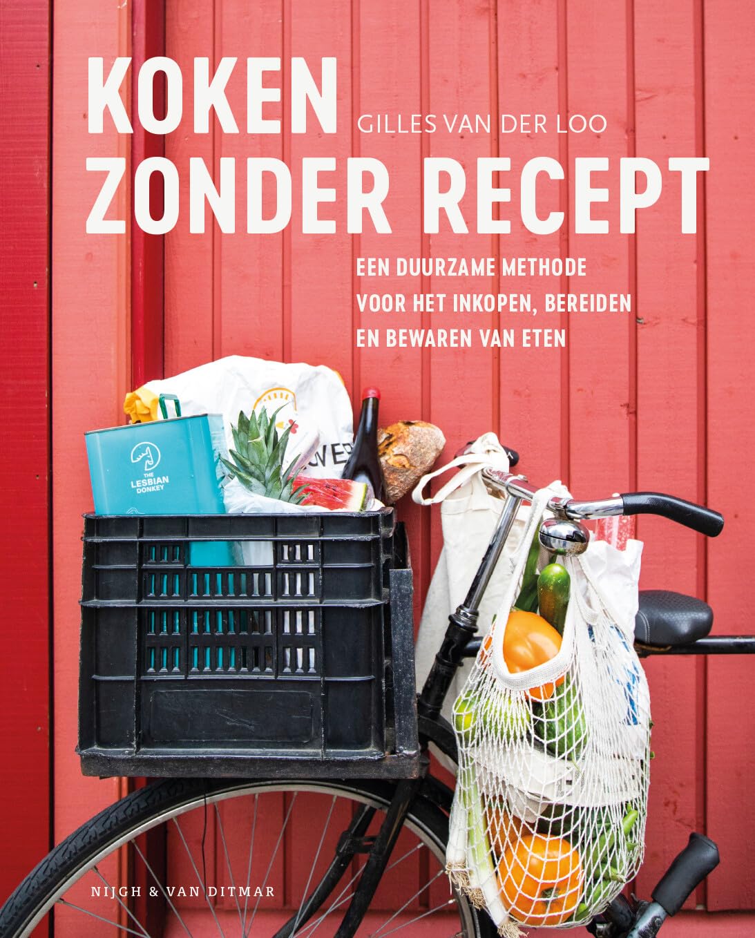 Koken zonder recept: een duurzame methode voor het inkopen, bereiden en bewaren van eten book