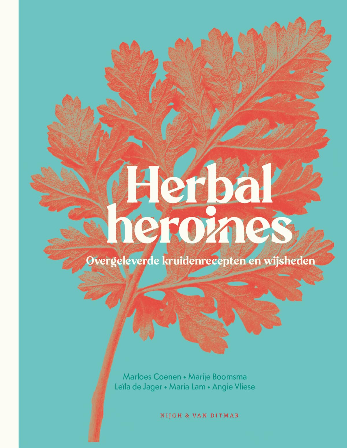 Herbal heroines: overgeleverde kruidenrecepten en wijsheden book