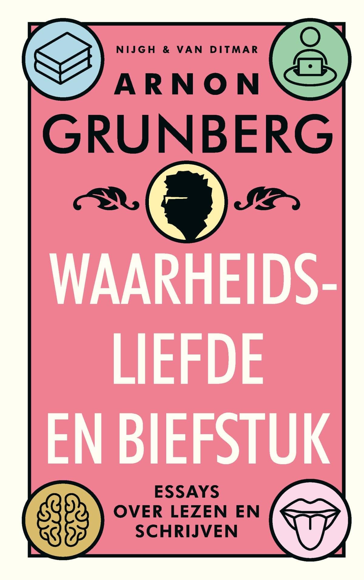 Waarheidsliefde en biefstuk: essays over lezen en schrijven book