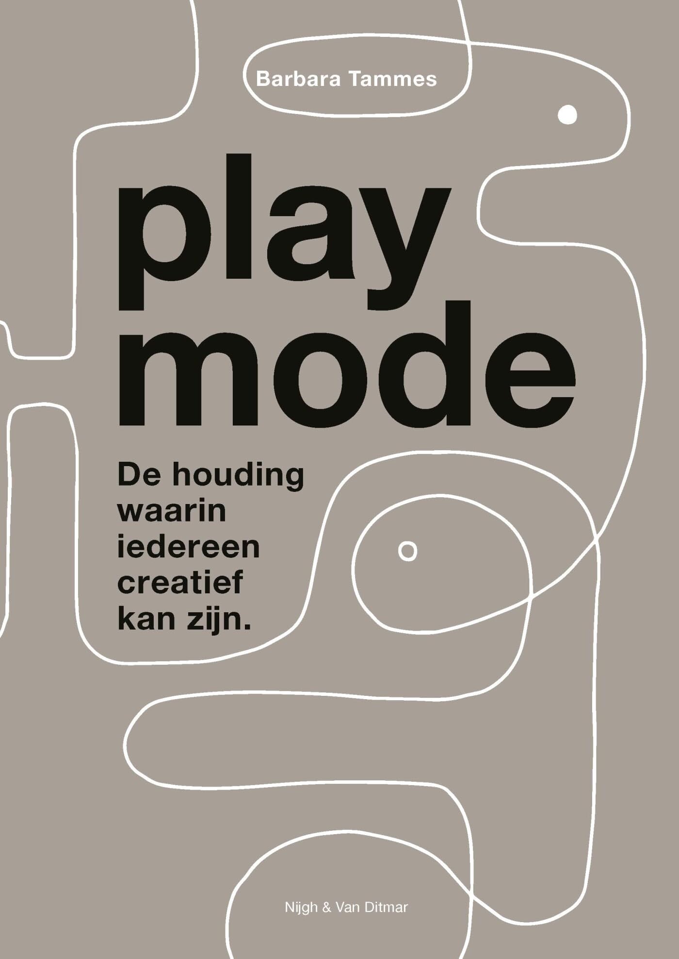 Playmode: De houding waarin iedereen creatief kan zijn book