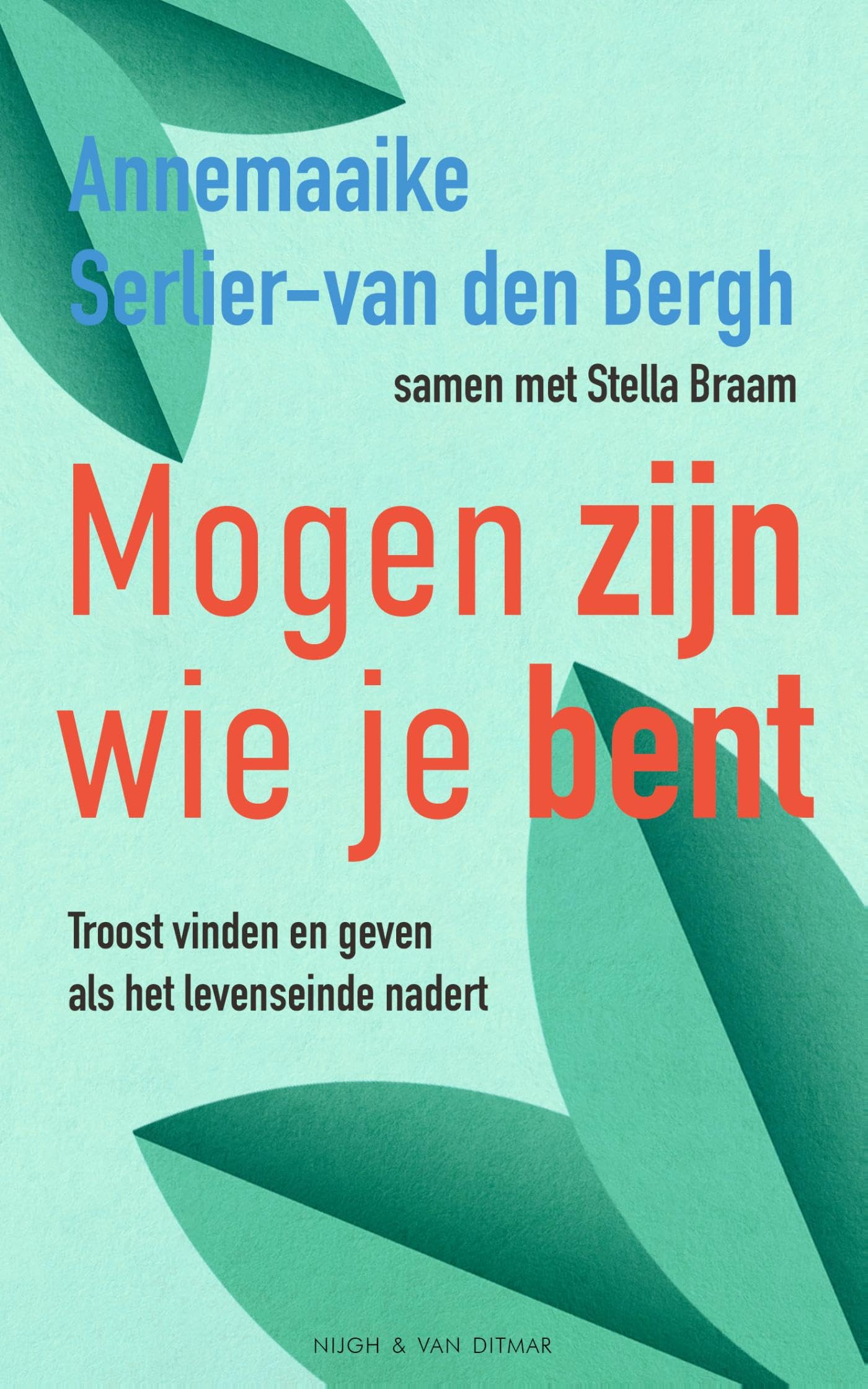 Mogen zijn wie je bent: troost vinden en geven als het levenseinde nadert book