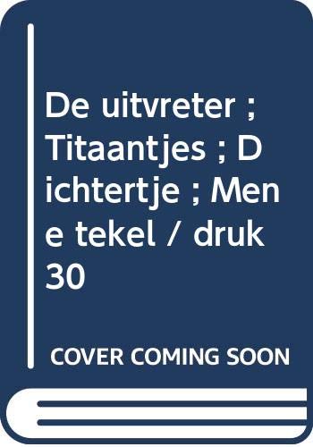 De uitvreter ; Titaantjes ; Dichtertje ; Mene Tekel Contemporary literature