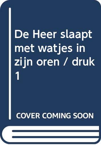 De Heer slaapt met watjes in zijn oren book