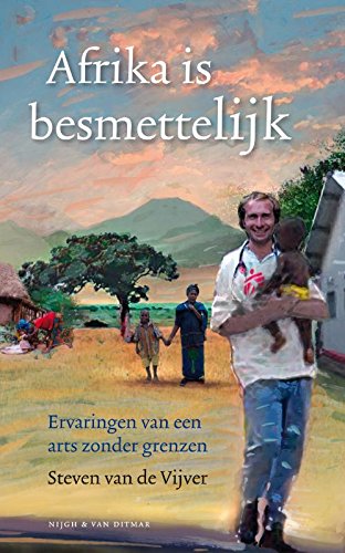 Afrika is besmettelijk: ervaringen van een arts zonder grenzen book