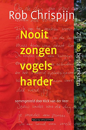 Nooit zongen vogels harder: zijn 100 beste teksten volgens Kick van der Veer book