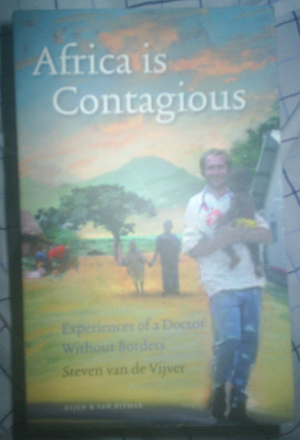 Africa is contagious: experiences of a doctor without borders book