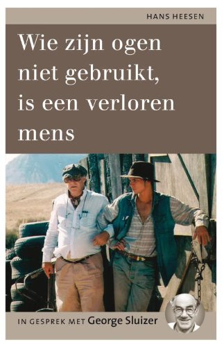 Nederlandse filmmakers 1: Wie zijn ogen niet gebruikt, is een verloren mens: in gesprek met George Sluizer book