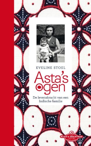 Asta's ogen: de levenskracht van een Indische familie book