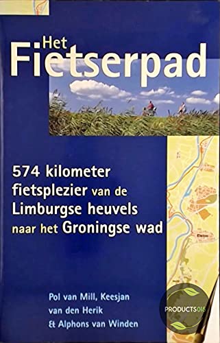 Het fietserpad: 574 kilometer fietsplezier van de Limburgse heuvels naar het Groningse wad book