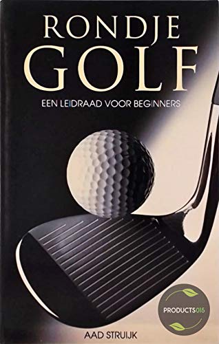 Rondje golf: een leidraad voor beginners (Elmar sport) Leisure & Fun