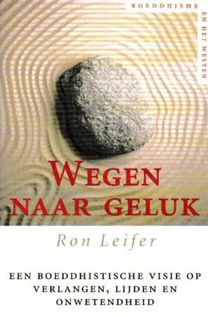 Wegen naar geluk: een boeddhistische visie op verlangen, lijden en onwetendheid (Boeddhisme en het westen) Religion & Esotericism