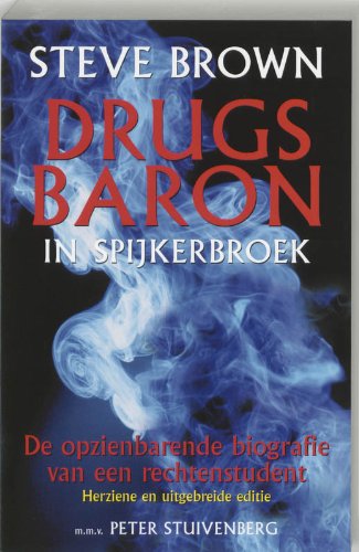 Steve Brown, drugsbaron in spijkerbroek: de opzienbarende biografie van een rechtenstudent book