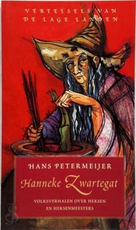 Hanneke Zwartegat: volksverhalen over heksen en heksenmeesters (Vertelsels van de Lage Landen) Books