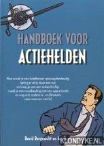 Handboek voor actiehelden: hoe maak je een hotelkamer spionagebestendig, spring je veilig door een ruit, ontsnap je van een zinkend schip, maak je een ... andere tv- en filmstunts voor mannen met lef Lifestyle