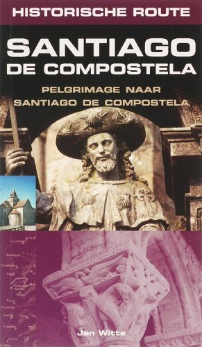 Historische route Santiago de Compostela: pelgrimage naar Santiago de Compostela book