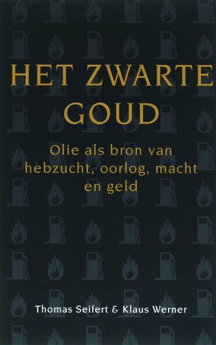 Het zwarte goud: olie als bron van hebzucht, oorlog, macht en geld Books