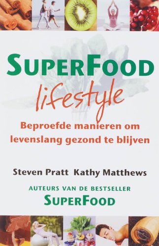 Superfood lifestyle: beproefde manieren om levenslang gezond te blijven book