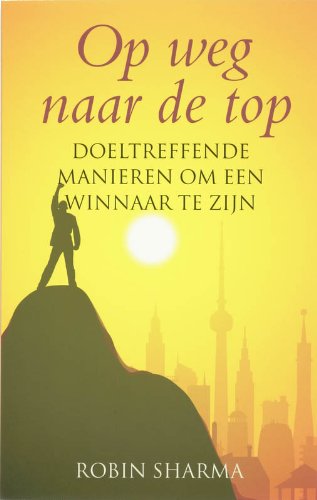 Op weg naar de top / druk 1: doeltreffende manieren om een winnaar te zijn Business, Finance & Career