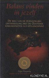 Balans vinden in jezelf: de weg van de persoonlijke ontwikkeling met de Oosterse krijgskunsten als uitgangspunt book