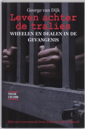 Leven achter de tralies: wheelen en dealen in de gevangenis book