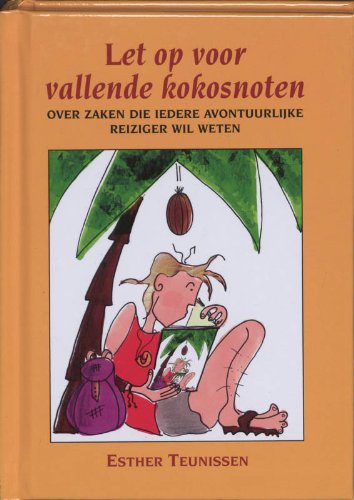 Let op vallende kokosnoten: over zaken die iedere avontuurlijke reiziger wil weten Leisure, Home & Garden