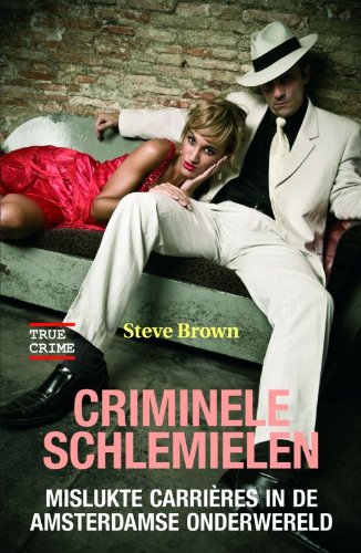 Criminele schlemielen: mislukte carrières in de Amsterdamse onderwereld book