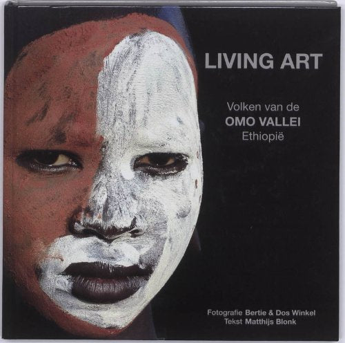Living art / druk 1: volken uit de Omo Vallei Ethiopië: volken van de Omo Vallei Ethiopië Travel
