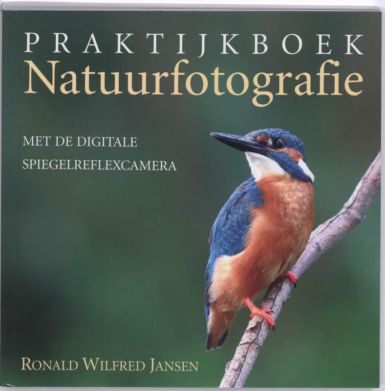 Praktijkboek natuurfotografie / druk 1: met de digitale spiegelreflexcamera Books