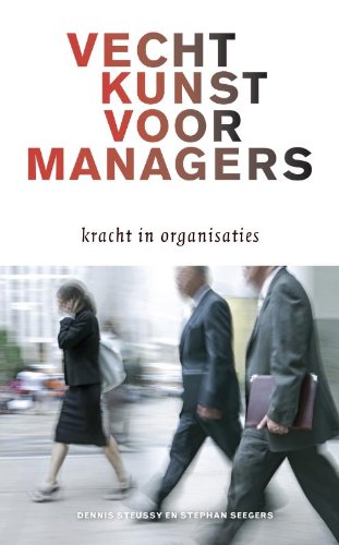 Vechtkunst voor managers: breng meer kracht in je organisatie Business, Finance & Career