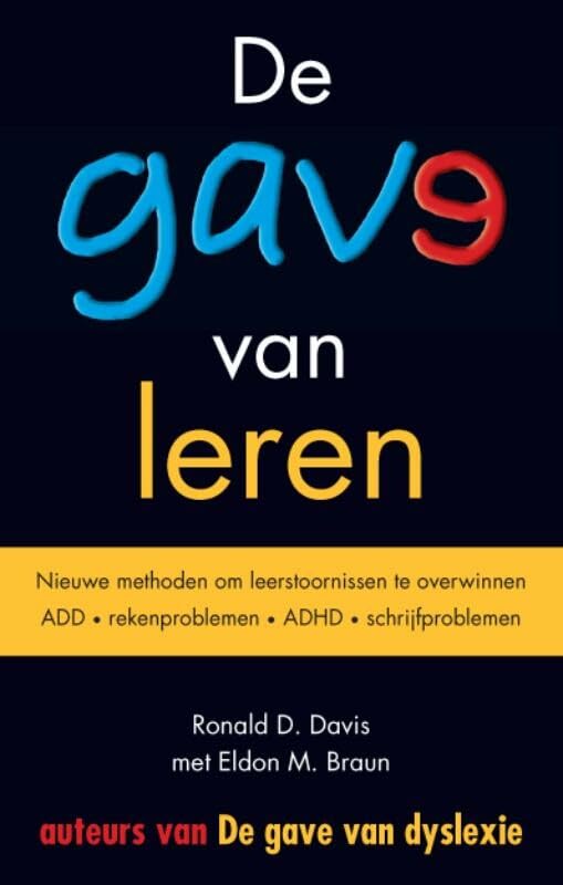 De gave van leren: nieuwe methoden om leerstoornissen te overwinnen : ADD, rekenproblemen, ADHD, schrijfproblemen book