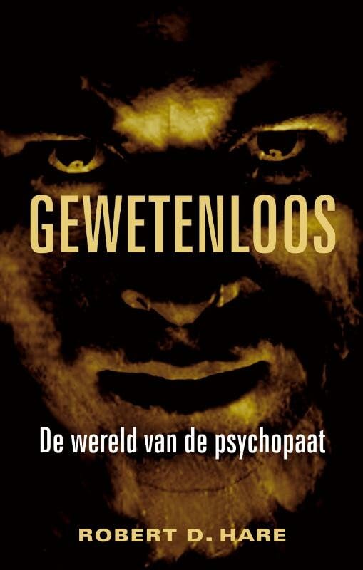 Gewetenloos: de onrustbarende wereld van de psychopaten onder ons book