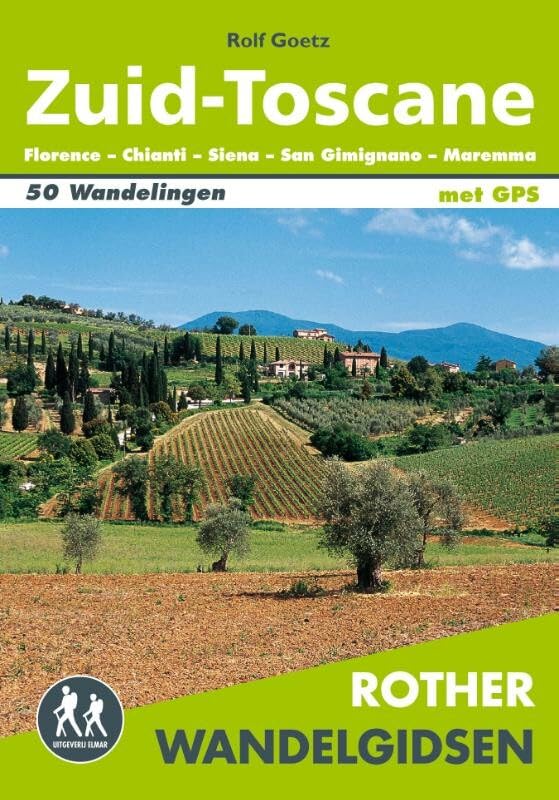 Zuid-Toscane: Florence, Chianti, San Gimignano, Siena, Maremma : 50 wandelingen door het unieke natuur- en cultuurlandschap van zuidelijk Toscane book