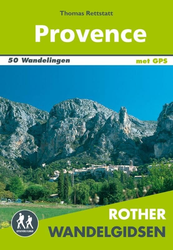 Provence: van de Ardèche tot de kloof van de Verdon en van de Mont Ventoux tot de Calanques : de 50 mooiste dal- en bergwandelingen book
